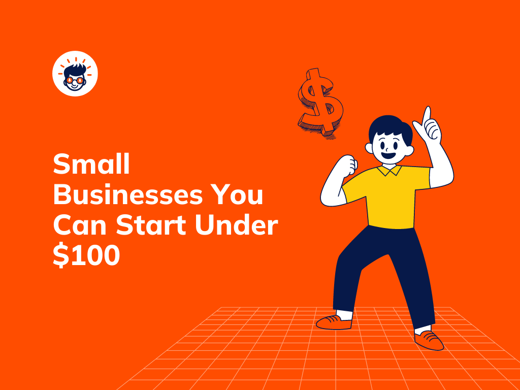 Small Businesses You Can Start Under $100