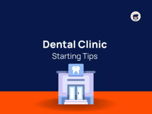 Dental Clinic Starting Tips