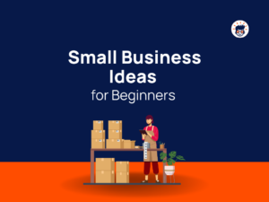 Small Business Ideas For Beginners