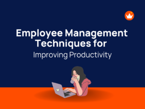 Employee Management Techniques For Improving Productivity