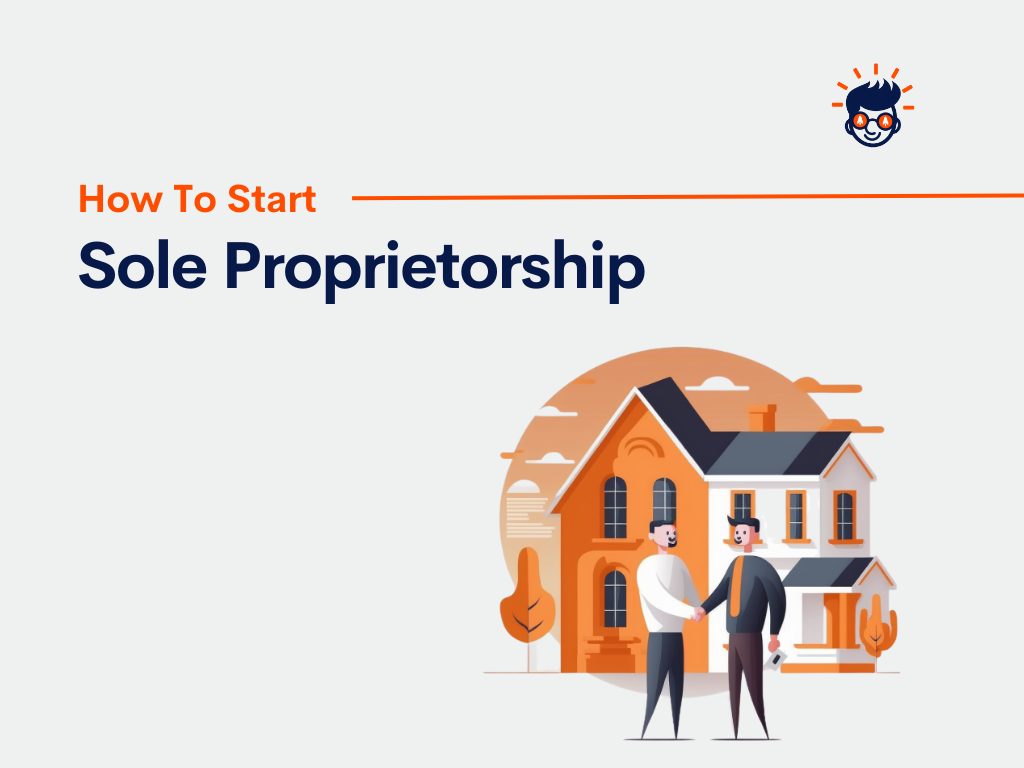 How To Start Sole Proprietorship (Step-By-Step Guide)