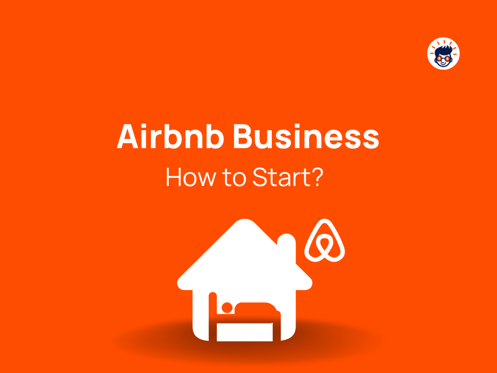 How to Start A Profitable Airbnb Business: Ultimate Guide