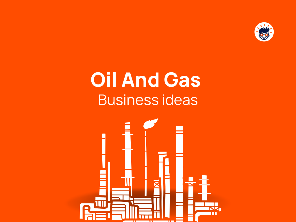 91-oil-and-gas-business-ideas-trends-and-insights